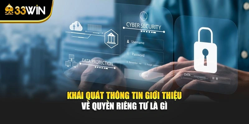 Khái quát thông tin giới thiệu về quyền riêng tư là gì