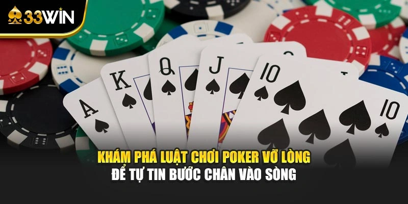 Khám phá luật chơi Poker vỡ lòng để tự tin bước chân vào sòng 