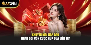 Khuyến Mãi Nạp Đầu - Nhân Đôi Vốn Cược Húp Quà Liền Tay