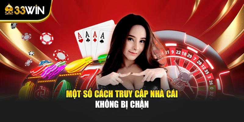 Một số cách truy cập nhà cái không bị chặn